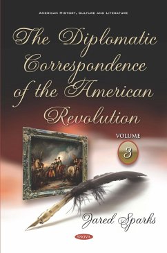 Diplomatic Correspondence of the American Revolution. Volume 3 of 12 (eBook, PDF) Cover Diplomatic Correspondence of the American Revolution. Volume 3 of 12 (eBook, PDF)