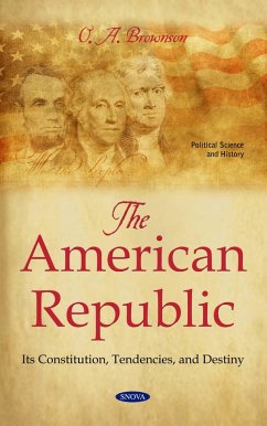 American Republic: Its Constitution, Tendencies, and Destiny (eBook, PDF)