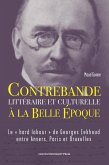 Contrebande littéraire et culturelle à la Belle Époque (eBook, PDF)