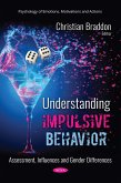 Understanding Impulsive Behavior: Assessment, Influences and Gender Differences (eBook, PDF) Understanding Impulsive Behavior: Assessment, Influences and Gender Differences (eBook, PDF)