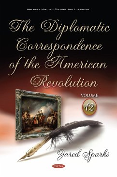 Diplomatic Correspondence of the American Revolution. Volume 12 of 12 (eBook, PDF)