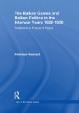 The Balkan Games and Balkan Politics in the Interwar Years 1929 - 1939 (eBook, ePUB) The Balkan Games and Balkan Politics in the Interwar Years 1929 - 1939 (eBook, ePUB)