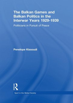 The Balkan Games and Balkan Politics in the Interwar Years 1929 - 1939 (eBook, ePUB) - Kissoudi, Penelope