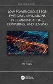 Low Power Circuits for Emerging Applications in Communications, Computing, and Sensing (eBook, ePUB)