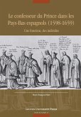Le confesseur du Prince dans les Pays-Bas espagnols (1598-1659) (eBook, PDF) Le confesseur du Prince dans les Pays-Bas espagnols (1598-1659) (eBook, PDF)