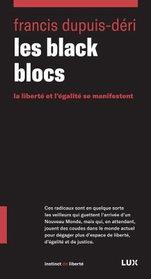 Les black blocs (eBook, ePUB) - Francis Dupuis-Deri, Dupuis-Deri