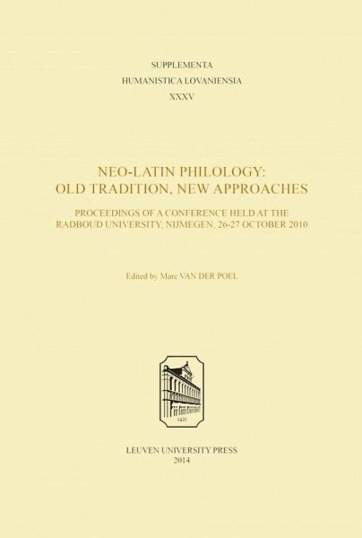 Neo-Latin Philology: Old Tradition, New Approaches (eBook, PDF) Neo-Latin Philology: Old Tradition, New Approaches (eBook, PDF)