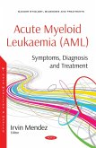 Acute Myeloid Leukaemia (AML): Symptoms, Diagnosis and Treatment (eBook, PDF) Acute Myeloid Leukaemia (AML): Symptoms, Diagnosis and Treatment (eBook, PDF)