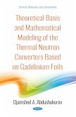 Theoretical Basis and Mathematical Modeling of the Thermal Neutron Converters Based on Gadolinium Foils (eBook, PDF)
