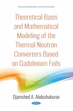 Theoretical Basis and Mathematical Modeling of the Thermal Neutron Converters Based on Gadolinium Foils (eBook, PDF)