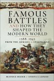 Famous Battles and How They Shaped the Modern World, 1588-1943 (eBook, ePUB) Famous Battles and How They Shaped the Modern World, 1588-1943 (eBook, ePUB)