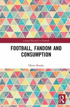 Football, Fandom and Consumption (eBook, PDF) - Brooks, Oliver