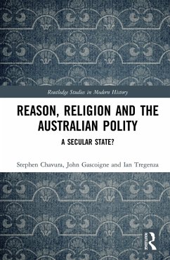 Reason, Religion and the Australian Polity (eBook, ePUB) - Chavura, Stephen; Gascoigne, John; Tregenza, Ian