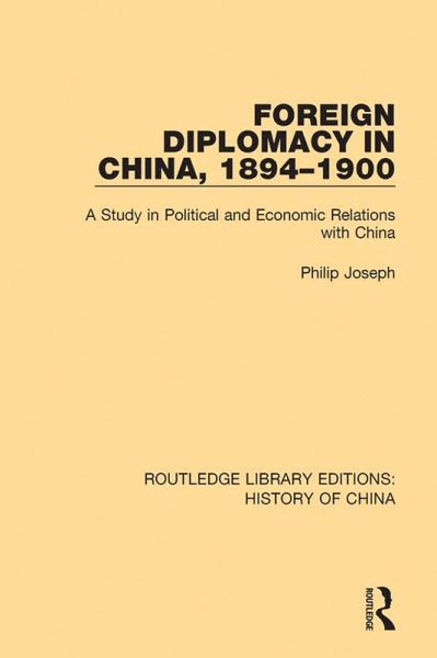 Foreign Diplomacy in China, 1894-1900 (eBook, PDF) Foreign Diplomacy in China, 1894-1900 (eBook, PDF)