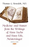 Medicine and Humor from the Writings of Hans Sachs and Hans Folz, Meistersinger (eBook, PDF) Medicine and Humor from the Writings of Hans Sachs and Hans Folz, Meistersinger (eBook, PDF)