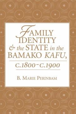 Family Identity And The State In The Bamako Kafu (eBook, PDF) - Perinbam, B. Marie