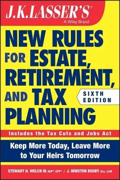 J.K. Lasser's New Rules for Estate, Retirement, and Tax Planning (eBook, PDF) - Welch, Stewart H.; Busby, J. Winston