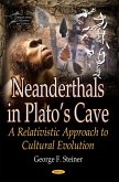 Neanderthals in Plato's Cave: A Relativistic Approach to Cultural Evolution (eBook, PDF) Neanderthals in Plato's Cave: A Relativistic Approach to Cultural Evolution (eBook, PDF)