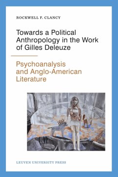 Towards a Political Anthropology in the Work of Gilles Deleuze (eBook, PDF) - Rockwell F. Clancy, Clancy