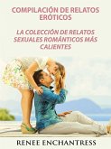 Compilacion de relatos eroticos: La coleccion de relatos sexuales romanticos mas calientes (eBook, ePUB)