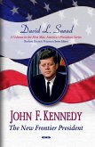 John F. Kennedy: The New Frontier President (eBook, PDF)