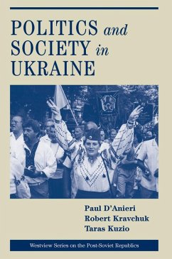 Politics And Society In Ukraine (eBook, PDF) - D'Anieri, Paul; Kravchuk, Robert S.; Kuzio, Taras