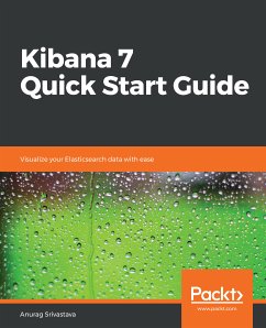 Kibana 7 Quick Start Guide (eBook, ePUB) - Srivastava, Anurag