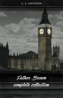 Cover Father Brown (Complete Collection): 53 Murder Mysteries: The Scandal of Father Brown, The Donnington Affair & The Mask of Midas... (eBook, ePUB)
