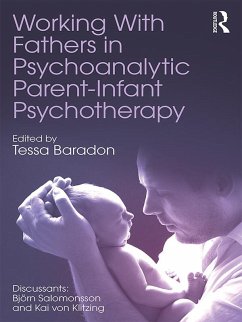 Working With Fathers in Psychoanalytic Parent-Infant Psychotherapy (eBook, PDF)