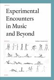 Experimental Encounters in Music and Beyond (eBook, PDF) Experimental Encounters in Music and Beyond (eBook, PDF)