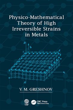 Physico-Mathematical Theory of High Irreversible Strains in Metals (eBook, ePUB) - Greshnov, V. M.