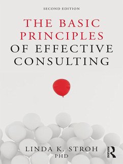 The Basic Principles of Effective Consulting (eBook, PDF) - Stroh, Linda K.