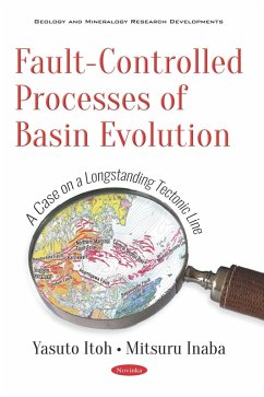 Fault-Controlled Processes of Basin Evolution: A Case on a Longstanding Tectonic Line (eBook, PDF) Fault-Controlled Processes of Basin Evolution: A Case on a Longstanding Tectonic Line (eBook, PDF)