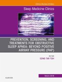 Prevention, Screening and Treatments for Obstructive Sleep Apnea: Beyond PAP, An Issue of Sleep Medicine Clinics, Ebook (eBook, ePUB)