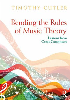 Bending the Rules of Music Theory (eBook, PDF) - Cutler, Timothy