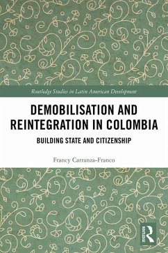 Demobilisation and Reintegration in Colombia (eBook, ePUB) - Carranza-Franco, Francy