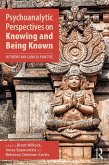Psychoanalytic Perspectives on Knowing and Being Known (eBook, ePUB)