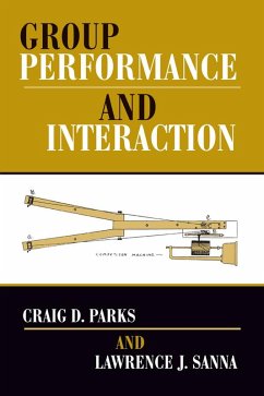 Group Performance And Interaction (eBook, ePUB) - Parks, Craig D; Sanna, Lawrence J