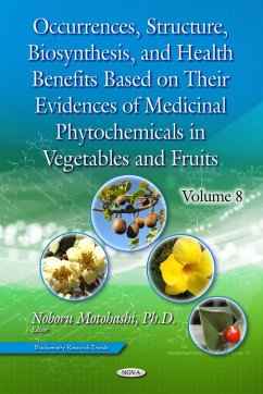 Occurrences, Structure, Biosynthesis, and Health Benefits Based on Their Evidences of Medicinal Phytochemicals in Vegetables and Fruits. Volume 8 (eBook, PDF)