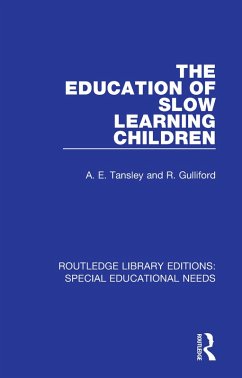 The Education of Slow Learning Children (eBook, ePUB) - Tansley, A. E.; Gulliford, R.