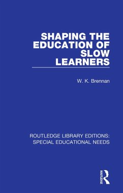 Shaping the Education of Slow Learners (eBook, PDF) - Brennan, W. K.