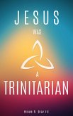 Jesus Was a Trinitarian (eBook, ePUB)