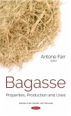 Bagasse: Properties, Production and Uses (eBook, PDF) Bagasse: Properties, Production and Uses (eBook, PDF)