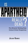 Is Apartheid Really Dead? Pan Africanist Working Class Cultural Critical Perspectives (eBook, ePUB)