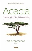 Acacia: Characteristics, Distribution and Uses (eBook, PDF) Acacia: Characteristics, Distribution and Uses (eBook, PDF)