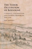 Tudor Occupation of Boulogne (eBook, PDF) Tudor Occupation of Boulogne (eBook, PDF)