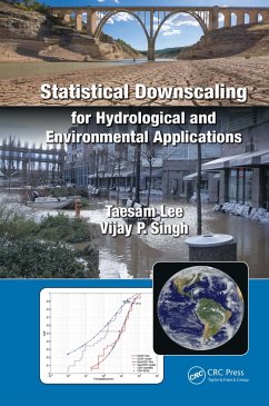 Statistical Downscaling for Hydrological and Environmental Applications (eBook, PDF) - Lee, Taesam; Singh, Vijay P.