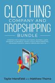 Clothing Company and Dropshipping Bundle Combined for a Massively Successful Business, Learn Branding, Ecommerce, Shopify, Social Media Marketing, Instagram Strategy, Graphic Design and Fashion (eBook, ePUB)