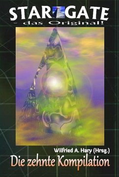 STAR GATE - das Original: Die 10. Kompilation (eBook, ePUB) - Hary (Hrsg., Wilfried A.