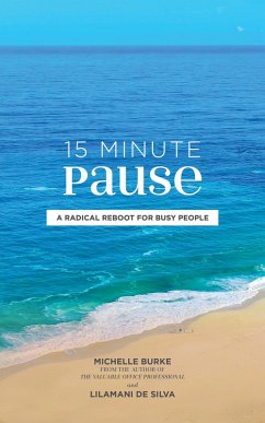 15 Minute Pause (eBook, ePUB) - Burke, Michelle; de Silva, Lilamani 15 Minute Pause (eBook, ePUB) - Burke, Michelle; de Silva, Lilamani